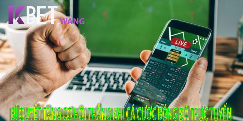 Bí Quyết Tăng Cơ Hội Thắng Khi Cá Cược Bóng Đá Trực Tuyến