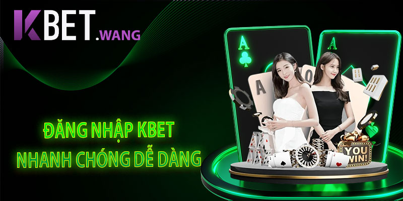 Đăng nhập Kbet nhanh chóng, dễ dàng
