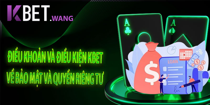 Điều Khoản và Điều Kiện KBet về Bảo Mật và Quyền Riêng Tư