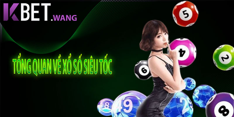 Tổng Quan Về Xổ Số Siêu Tốc
