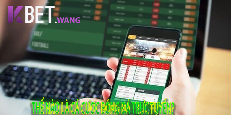Thế Nào Là Cá Cược Bóng Đá Trực Tuyến?