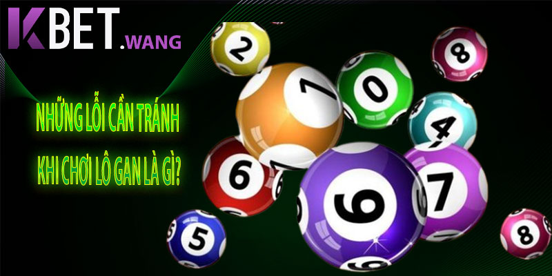 Những lỗi cần tránh khi chơi lô gan là gì?