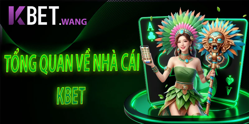 Tổng Quan Về KBet - Nhà Cái Uy Tín Hàng Đầu Châu Á