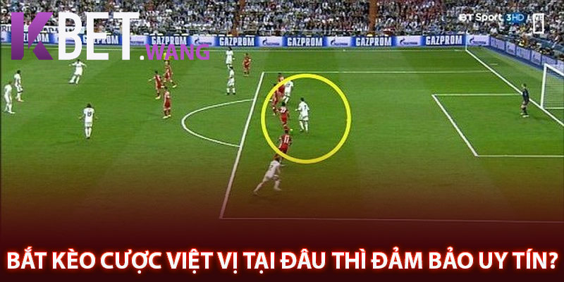 Bắt kèo cược việt vị tại đâu thì đảm bảo uy tín? 